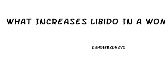 What Increases Libido In A Woman