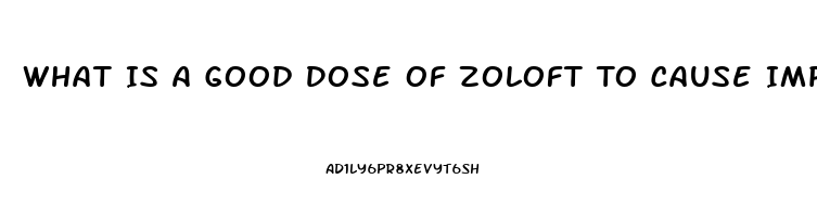 What Is A Good Dose Of Zoloft To Cause Impotence