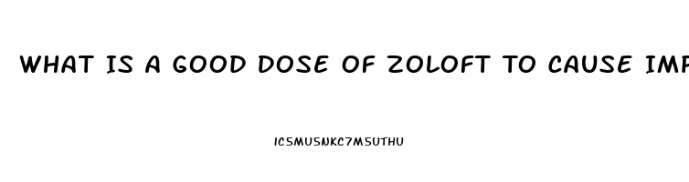 What Is A Good Dose Of Zoloft To Cause Impotence