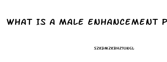 What Is A Male Enhancement Pill