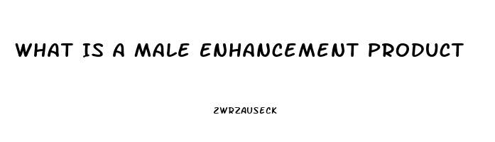 What Is A Male Enhancement Product