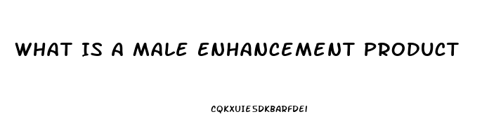 What Is A Male Enhancement Product