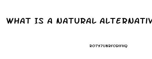 What Is A Natural Alternative To Viagra