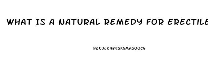 What Is A Natural Remedy For Erectile Dysfunction