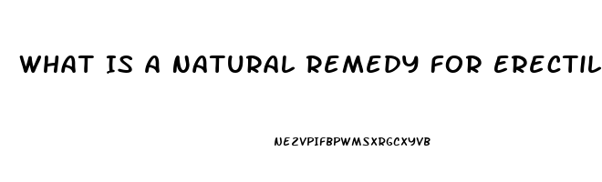 What Is A Natural Remedy For Erectile Dysfunction