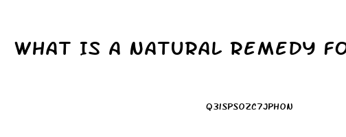 What Is A Natural Remedy For Erectile Dysfunction