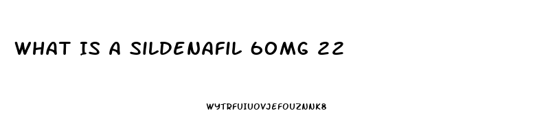 What Is A Sildenafil 60mg 22