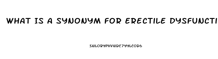 What Is A Synonym For Erectile Dysfunction Quizlet