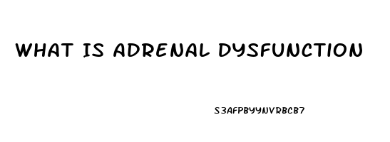 What Is Adrenal Dysfunction