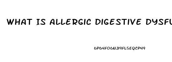 What Is Allergic Digestive Dysfunction