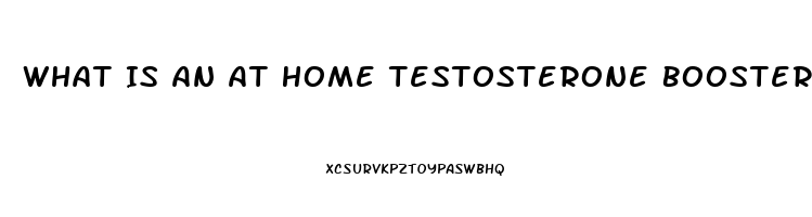 What Is An At Home Testosterone Booster