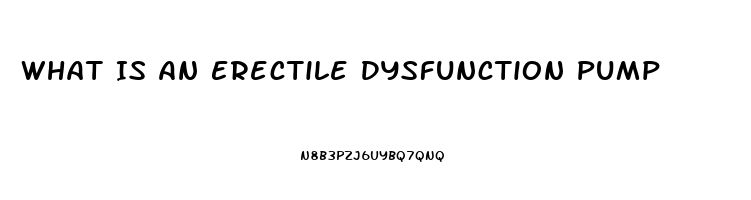 What Is An Erectile Dysfunction Pump