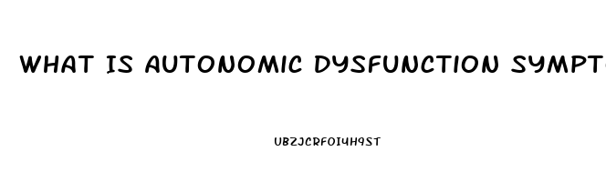 What Is Autonomic Dysfunction Symptoms