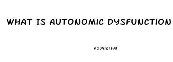 What Is Autonomic Dysfunction