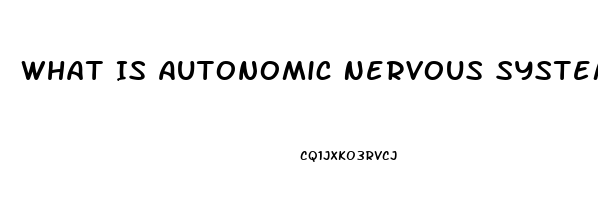 What Is Autonomic Nervous System Dysfunction