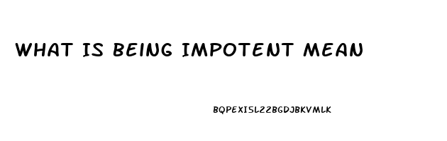 What Is Being Impotent Mean