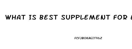 What Is Best Supplement For Erectile Dysfunction