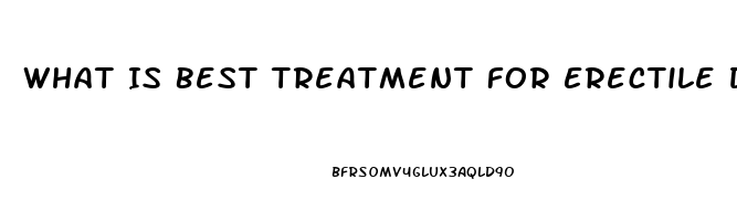 What Is Best Treatment For Erectile Dysfunction