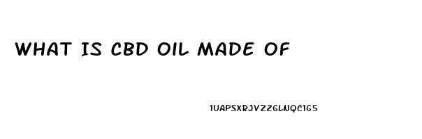 What Is Cbd Oil Made Of