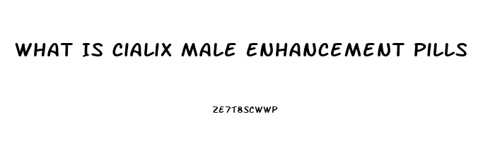 What Is Cialix Male Enhancement Pills