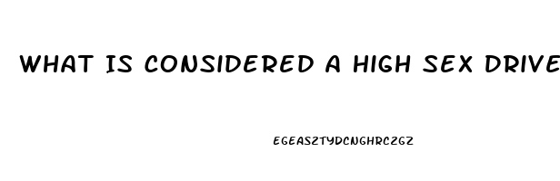 What Is Considered A High Sex Drive For A Woman