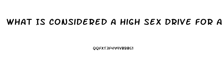 What Is Considered A High Sex Drive For A Woman