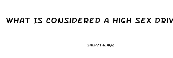 What Is Considered A High Sex Drive For A Woman