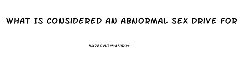 What Is Considered An Abnormal Sex Drive For Men