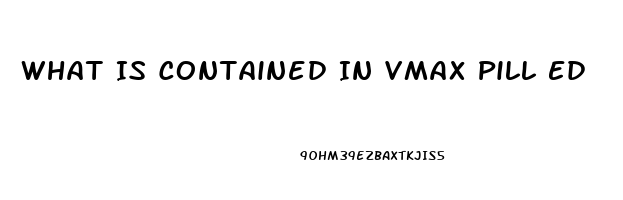 What Is Contained In Vmax Pill Ed