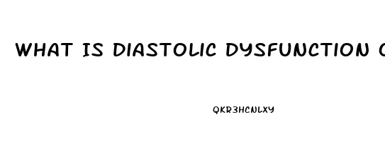 What Is Diastolic Dysfunction On Echo