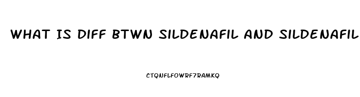 What Is Diff Btwn Sildenafil And Sildenafil Citrate