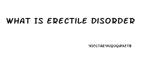 What Is Erectile Disorder