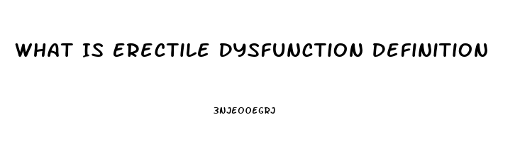 What Is Erectile Dysfunction Definition