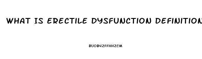 What Is Erectile Dysfunction Definition