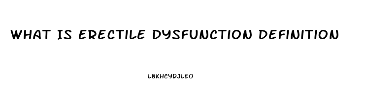 What Is Erectile Dysfunction Definition