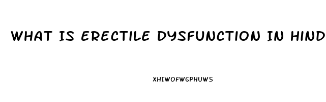 What Is Erectile Dysfunction In Hindi