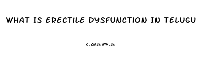 What Is Erectile Dysfunction In Telugu