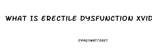 What Is Erectile Dysfunction Xvideos