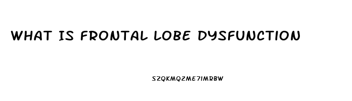 What Is Frontal Lobe Dysfunction
