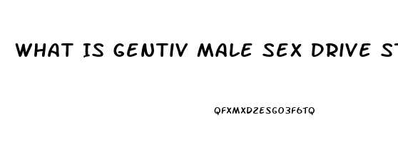 What Is Gentiv Male Sex Drive Stimulant