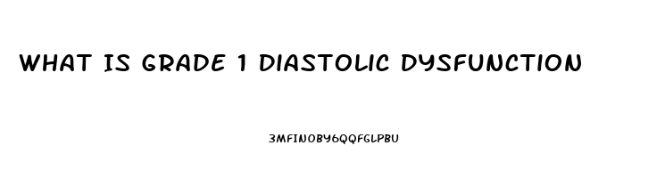 What Is Grade 1 Diastolic Dysfunction