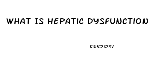 What Is Hepatic Dysfunction