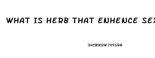 What Is Herb That Enhence Sex Drive Called