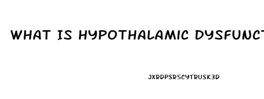 What Is Hypothalamic Dysfunction