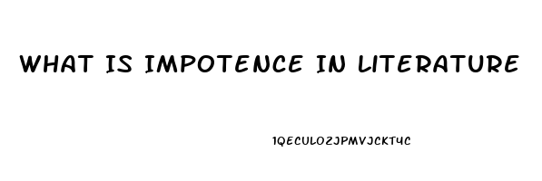 What Is Impotence In Literature