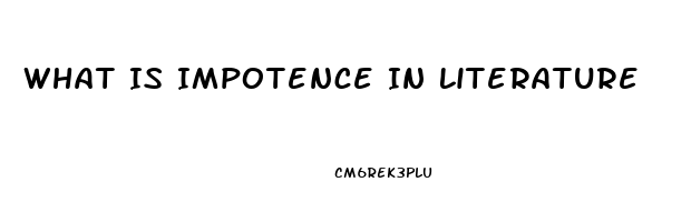 What Is Impotence In Literature