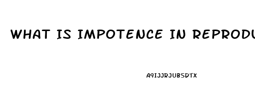 What Is Impotence In Reproductive