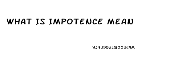 What Is Impotence Mean