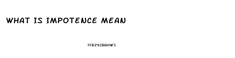 What Is Impotence Mean