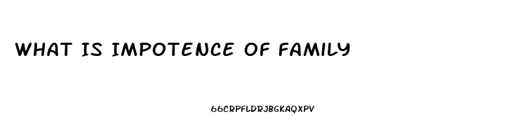 What Is Impotence Of Family